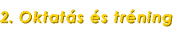 2 .  O k t a t � s  � s  t r � n i n g