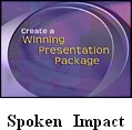 Spoken Impact                                                                         Spoken Impact covers the essentials of a successful presentation.
